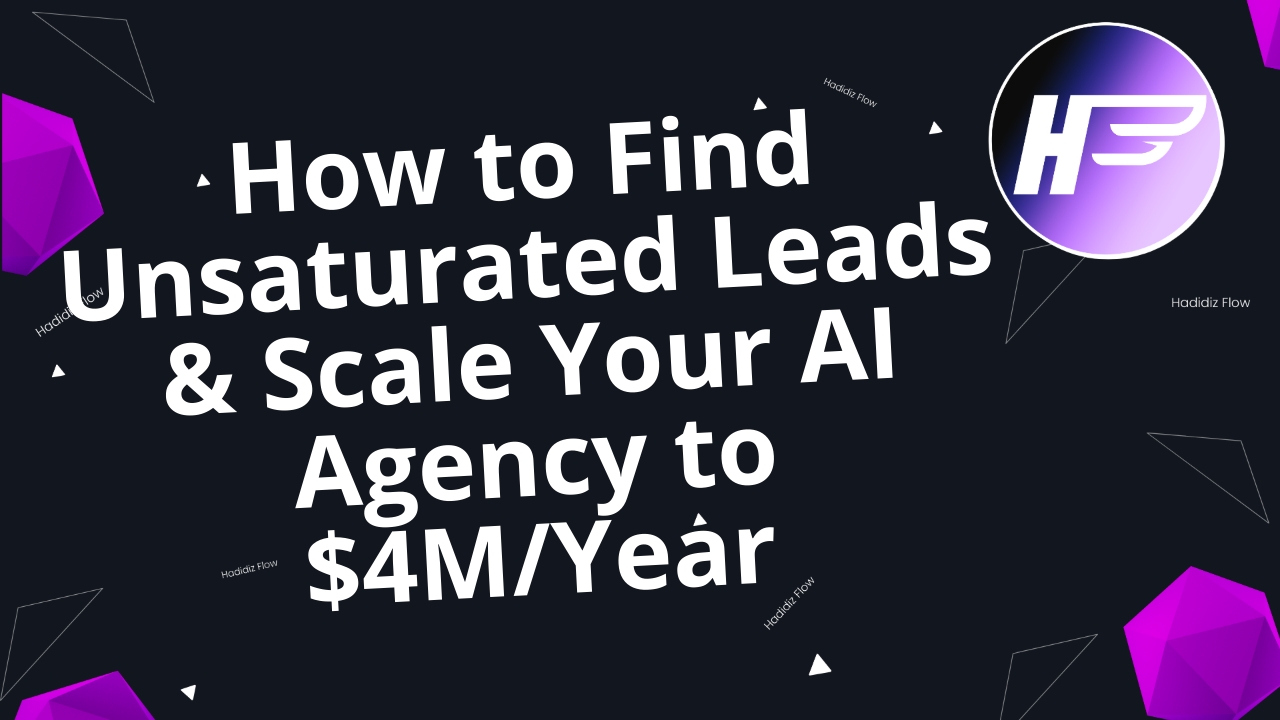 How to Find Unsaturated Leads & Scale Your AI Agency to $4M/Year