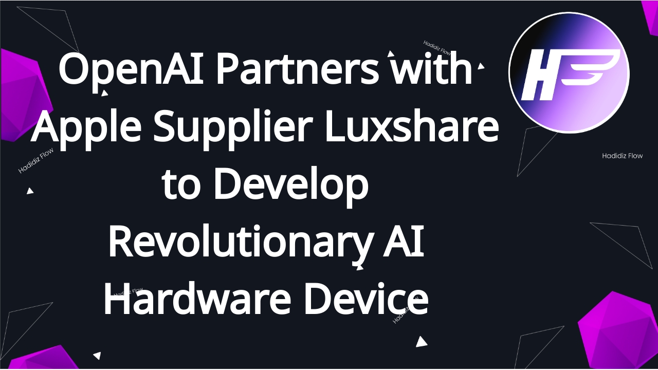 OpenAI Partners with Apple Supplier Luxshare to Develop Revolutionary AI Hardware Device